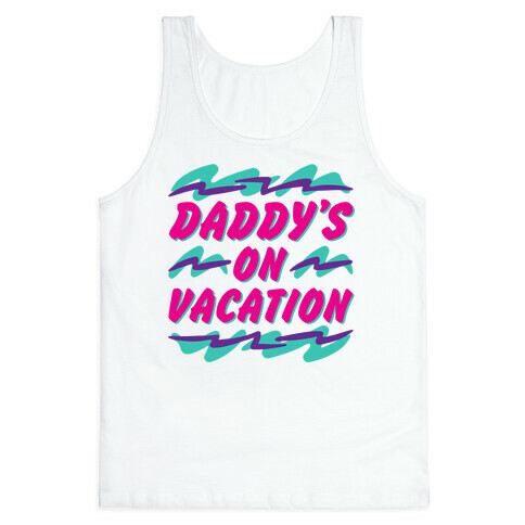 Daddy's On Vacation Tank Top