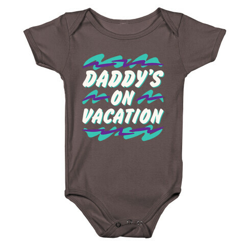 Daddy's On Vacation White Print Baby One-Piece