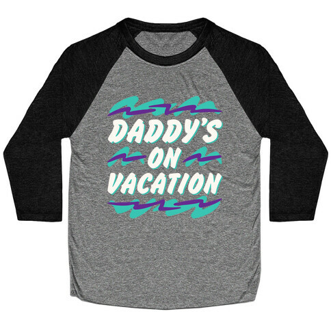 Daddy's On Vacation White Print Baseball Tee