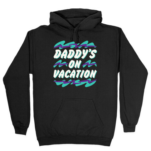 Daddy's On Vacation White Print Hooded Sweatshirt