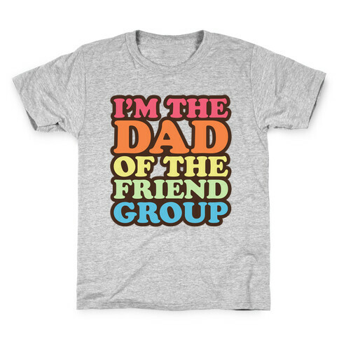 I'm The Dad of The Friend Group Kids T-Shirt