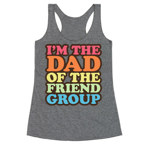 I'm The Dad of The Friend Group Racerback Tank Top