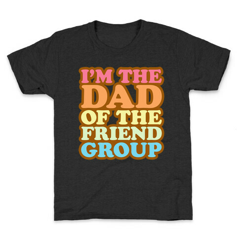 I'm The Dad of The Friend Group White Print Kids T-Shirt