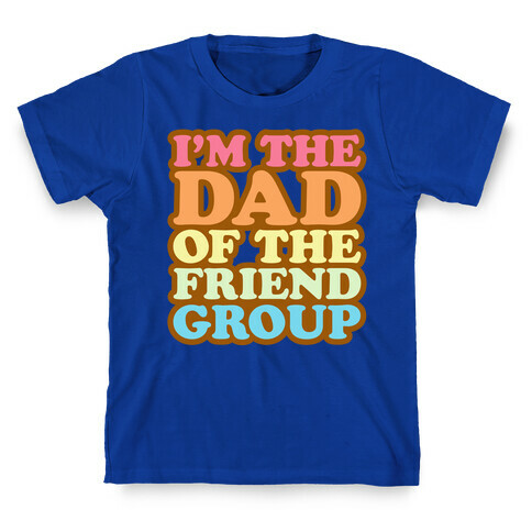 I'm The Dad of The Friend Group White Print T-Shirt