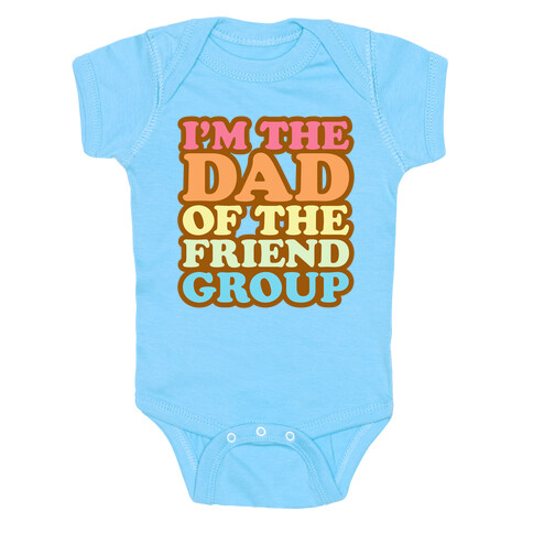 I'm The Dad of The Friend Group White Print Baby One-Piece