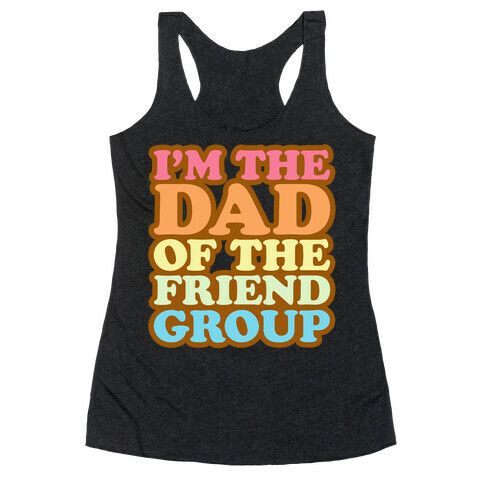 I'm The Dad of The Friend Group White Print Racerback Tank Top