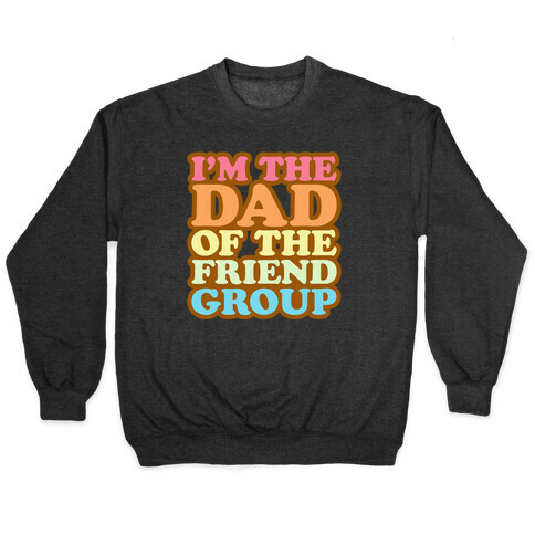 I'm The Dad of The Friend Group White Print Pullover