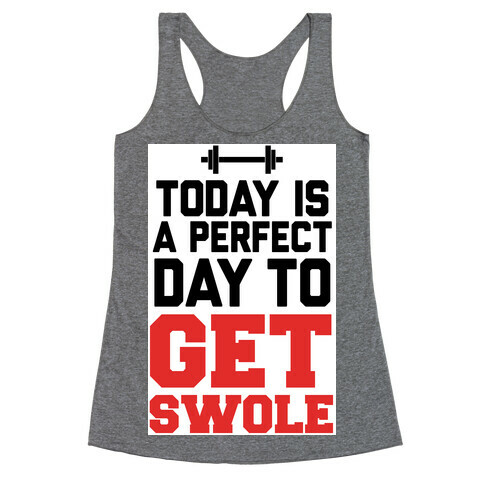 Today Is a Perfect Day to Get Swole Racerback Tank Top