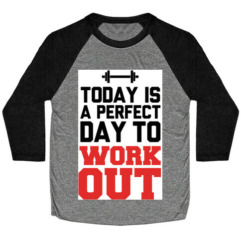 Today Is a Perfect Day to Work Out Baseball Tee