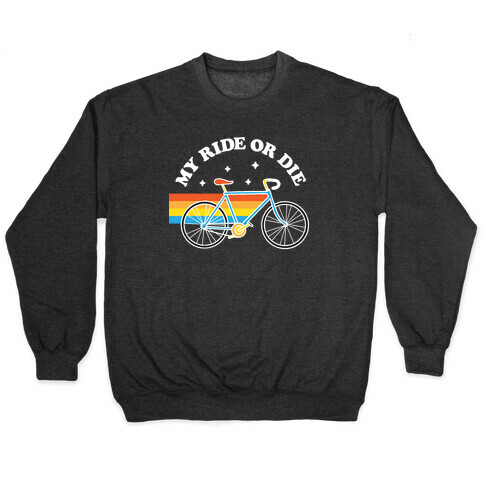 My Ride Or Die Bicycle Pullover