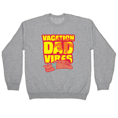 Vacation Dad Vibes Pullover