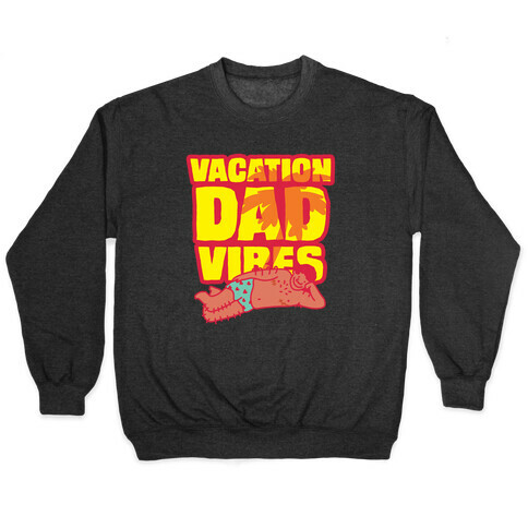 Vacation Dad Vibes Pullover