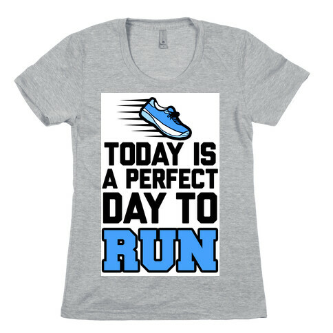 Today Is a Perfect Day to Run Womens T-Shirt