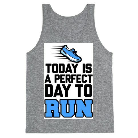 Today Is a Perfect Day to Run Tank Top