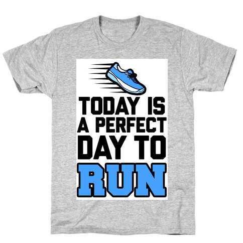 Today Is a Perfect Day to Run T-Shirt