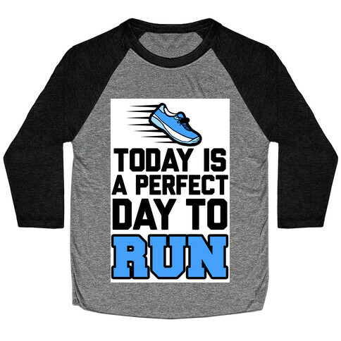 Today Is a Perfect Day to Run Baseball Tee