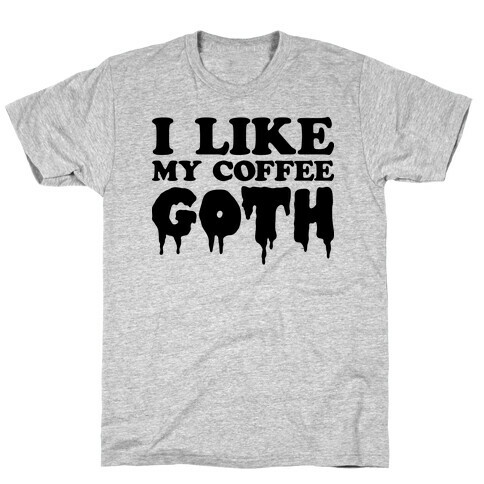 I Like My Coffee Goth T-Shirt