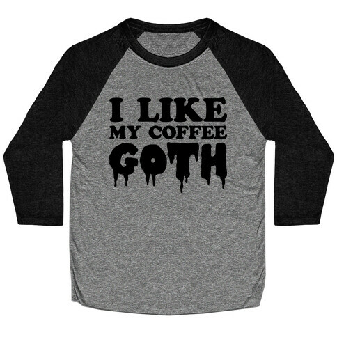 I Like My Coffee Goth Baseball Tee