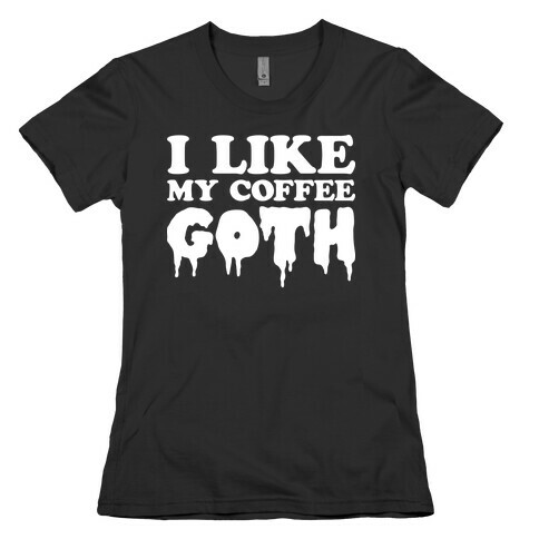 I Like My Coffee Goth Womens T-Shirt