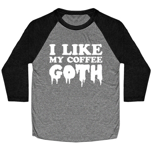 I Like My Coffee Goth Baseball Tee