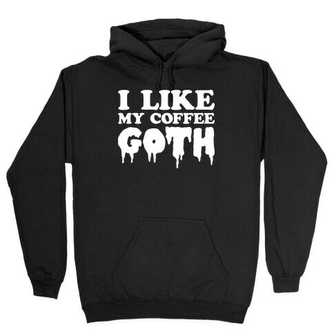 I Like My Coffee Goth Hooded Sweatshirt