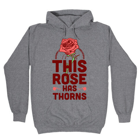 This Rose Has Thorns Hooded Sweatshirt