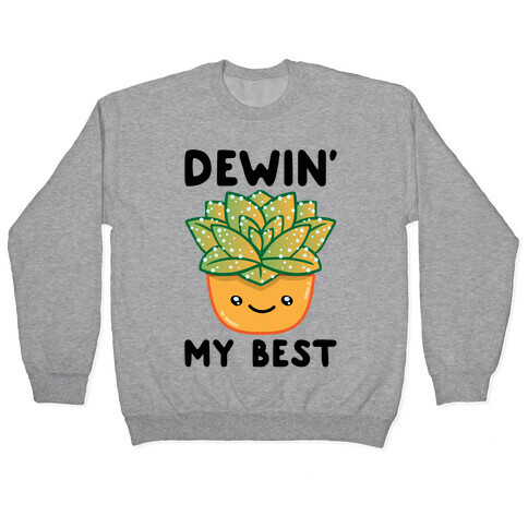 Dewin' My Best  Pullover