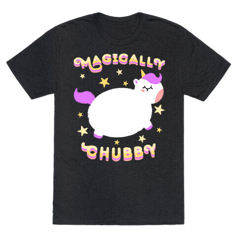 Magically Chubby T-Shirt
