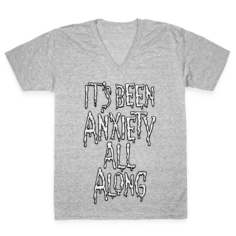 It's Been Anxiety All Along Parody V-Neck Tee Shirt