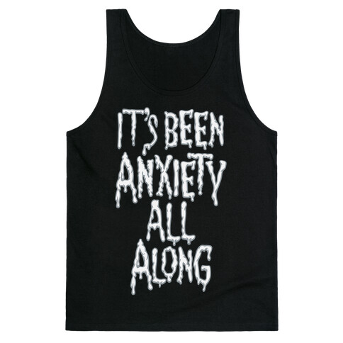 It's Been Anxiety All Along Parody White Print Tank Top