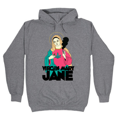 Virgin Mary Jane Hooded Sweatshirt