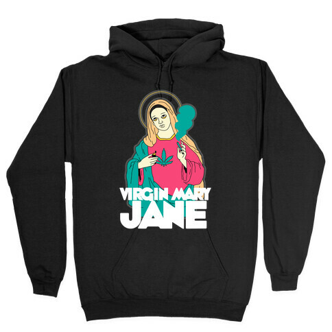 Virgin Mary Jane Hooded Sweatshirt