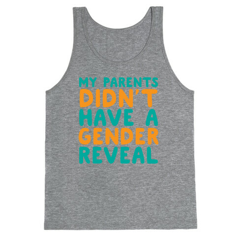 My Parents Didn't Have a Gender Reveal Tank Top
