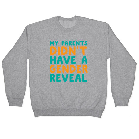 My Parents Didn't Have a Gender Reveal Pullover