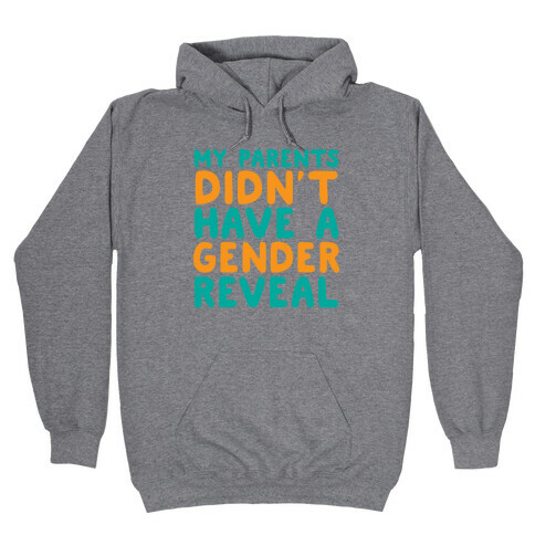 My Parents Didn't Have a Gender Reveal Hooded Sweatshirt