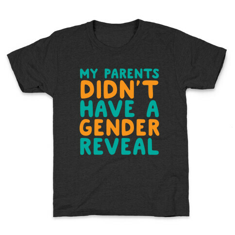 My Parents Didn't Have a Gender Reveal Kids T-Shirt