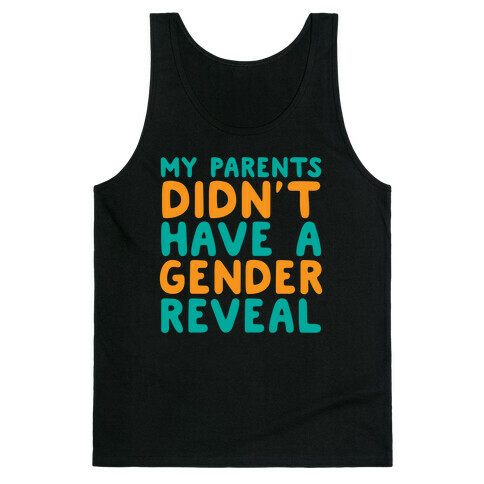 My Parents Didn't Have a Gender Reveal Tank Top