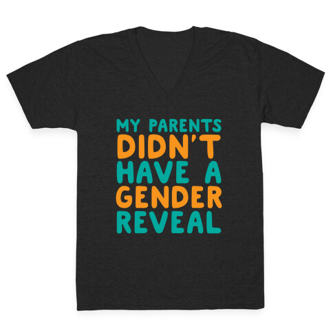 My Parents Didn't Have a Gender Reveal V-Neck Tee Shirt