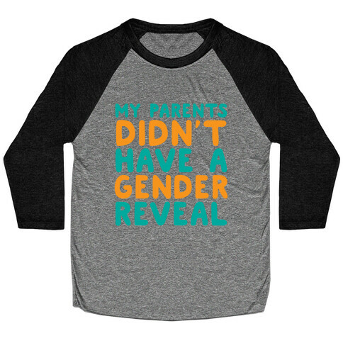 My Parents Didn't Have a Gender Reveal Baseball Tee