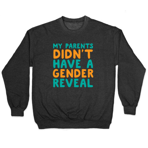 My Parents Didn't Have a Gender Reveal Pullover