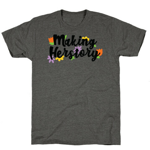 Making Herstory T-Shirt