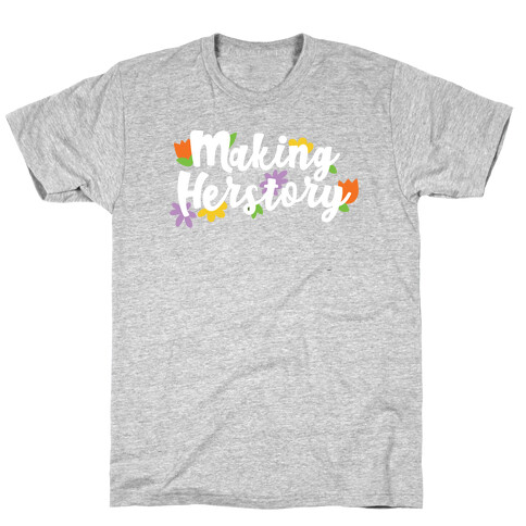 Making Herstory T-Shirt