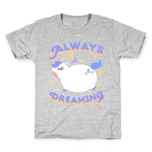 Always Dreaming Kids T-Shirt