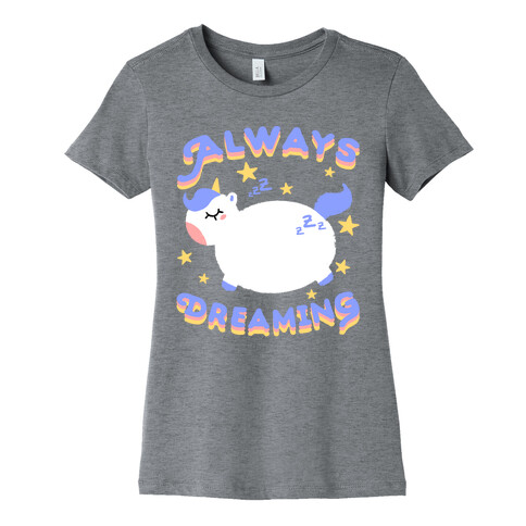 Always Dreaming Womens T-Shirt