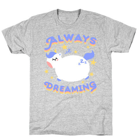Always Dreaming T-Shirt