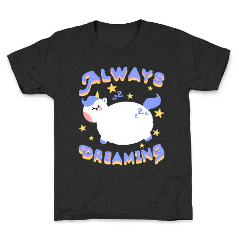 Always Dreaming Kids T-Shirt