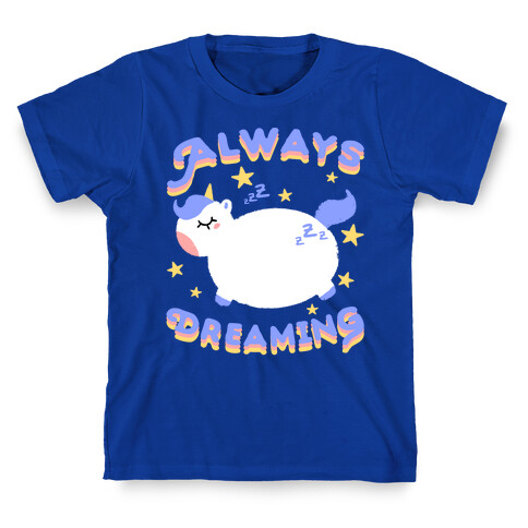 Always Dreaming T-Shirt