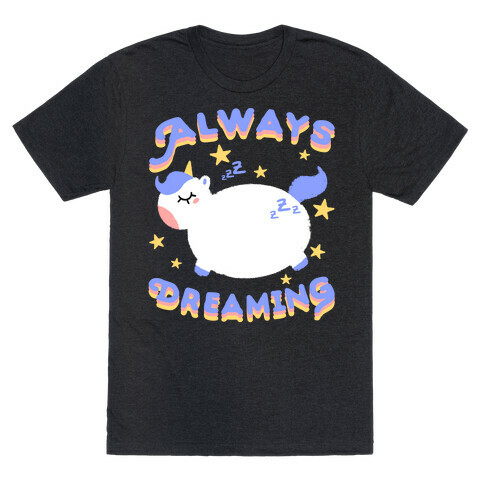 Always Dreaming T-Shirt