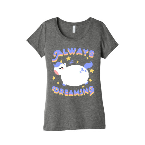 Always Dreaming Womens T-Shirt