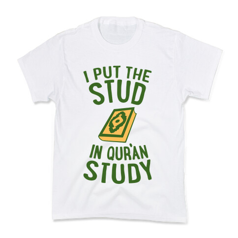 I Put The Stud In Quran Study Kids T-Shirt